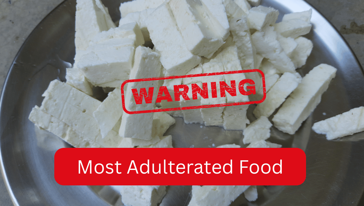 Paneer Adulteration in India: Shocking Facts, Health Risks & Solutions 3 Most Adulterated Food